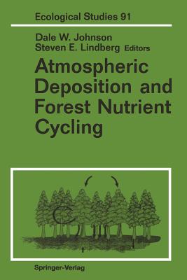 Atmospheric Deposition and Forest Nutrient Cycling: A Synthesis of the Integrated Forest Study - Johnson, Dale W (Editor), and Lindberg, Steven E (Editor)