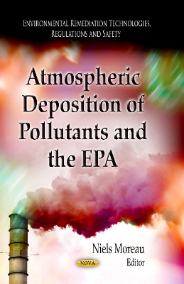 Atmospheric Deposition of Pollutants & the EPA - Moreau, Niels (Editor)