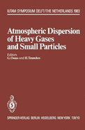 Atmospheric Dispersion of Heavy Gases and Small Particles: Symposium, Delft, the Netherlands August 29 - September 2, 1983