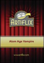Atom Age Vampire [Blu-ray]
