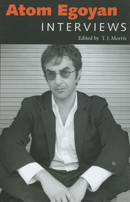 Atom Egoyan: Interviews - Morris, T J