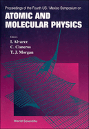 Atomic and Molecular Physics - Proceedings of the Fourth Us/Mexico Symposium