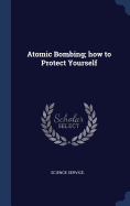 Atomic Bombing; how to Protect Yourself