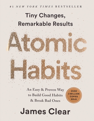 Atomic Habits: An Easy & Proven Way to Build Good Habits & Break Bad Ones - Clear, James