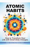 Atomic Habits. How to Transform Your Life with Small Daily Changes.