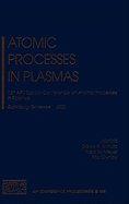 Atomic Processes in Plasmas: 13th APS Topical Conference on Atomic Processes in Plasmas, Gatlinburg, TN, 22-25 April 2002