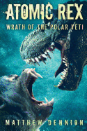 Atomic Rex: Wrath of the Polar Yeti