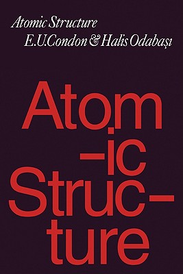 Atomic Structure - Condon, E U, and Odabasi, Halis
