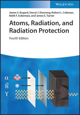 Atoms, Radiation, and Radiation Protection - Bogard, James S., and Downing, Darryl J., and Coleman, Robert L.