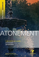 Atonement: York Notes Advanced everything you need to catch up, study and prepare for and 2023 and 2024 exams and assessments