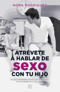 Atrvete a Hablar de Sexo Con Tu Hijo / Dare to Talk about Sex with Your Child