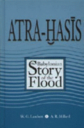 Atra-Hasis: The Babylonian Story of the Flood - Lambert, W G, and Civil, Miguel, and Millard, A R