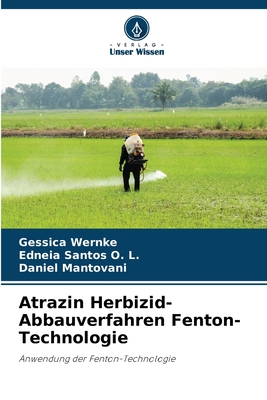 Atrazin Herbizid-Abbauverfahren Fenton-Technologie - Wernke, Gessica, and Santos O L, Edneia, and Mantovani, Daniel