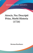 Atrocis, NEC Descripti Prius, Morbi Historia (1724)