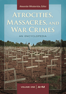 Atrocities, Massacres, and War Crimes: 2 volumes [2 volumes]