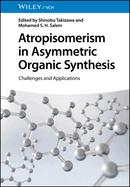 Atropisomerism in Asymmetric Organic Synthesis: Challenges and Applications