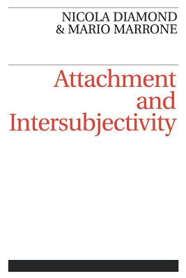 Attachment and Intersubjectivity - Diamond, and Marrone