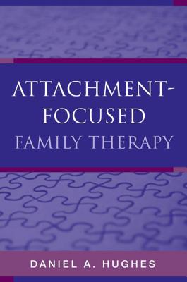 Attachment-Focused Family Therapy - Hughes, Daniel A