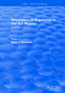 Attachment Of Organisms To The Gut Mucosa: Volume I