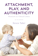 Attachment, Play, and Authenticity: Winnicott in a Clinical Context