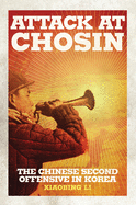 Attack at Chosin: The Chinese Second Offensive in Korea