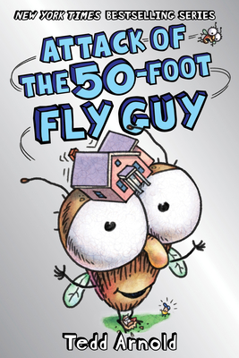 Attack of the 50-Foot Fly Guy (Fly Guy #19) - Arnold, Tedd