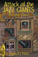 Attack of the Jazz Giants: And Other Stories