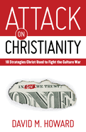 Attack on Christianity: 10 Strategies Christ Used to Fight the Culture War