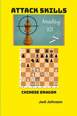 Attack Skill - Chinese Dragon - Johnson, Joel, and Desmarais, Nick (Editor)