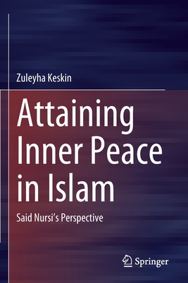 Attaining Inner Peace in Islam: Said Nursi's Perspective - Keskin, Zuleyha