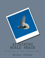 Attaining World Peace: According to the Utantia Book