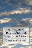 Attaining Your Desires: Large Print Edition
