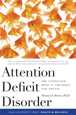 Attention Deficit Disorder: The Unfocused Mind in Children and Adults - Brown, Thomas