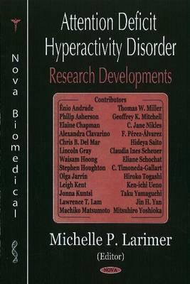 Attention Deficit Hyperactivity Disorder (ADHD Research Developments - Larimer, Michelle P