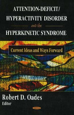 Attention-Deficit/Hyperactivity Disorder and the Hyperkinetic Syndrome - Oades, Robert D