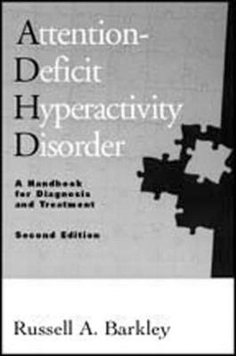 Attention-Deficit Hyperactivity Disorder, Second Edition: A Handbook for Diagnosis and Treatment - Barkley, Russell A, PhD, Abpp