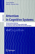 Attention in Cognitive Systems: 5th International Workshop on Attention in Cognitive Systems, WAPCV 2008 Fira, Santorini, Greece, May 12, 2008 Revised Selected Papers