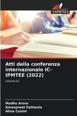 Atti della conferenza internazionale IC-IPMTEE (2022) - Arora, Madhu, and Pathania, Amanpreet, and Costin, Alina