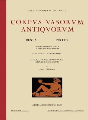 Attic Red-Figure & Bilingual Drinking Cups, Part II: The State Hermitage Museum St. Petersburg, Fasc. XI - Petrakova, Anna