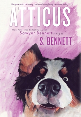 Atticus: A Woman's Journey with the World's Worst Behaved Dog - Bennett, Sawyer