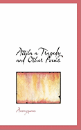 Attila a Tragedy and Other Poems