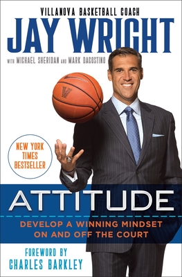 Attitude: Develop a Winning Mindset on and off the Court - Wright, Jay, and Sheridan, Michael, and Dagostino, Mark