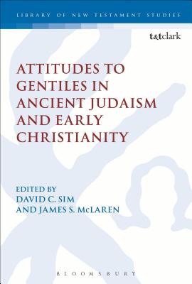 Attitudes to Gentiles in Ancient Judaism and Early Christianity - Sim, David C (Editor), and McLaren, James S (Editor)