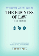Attorney and Law Firm Guide to the Business of Law: Planning and Operating for Survival and Growth, Third Edition