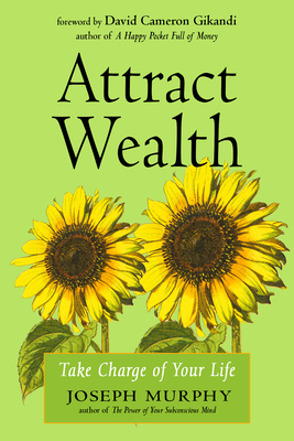 Attract Wealth: Take Charge of Your Life - Murphy, Joseph, and Gikandi, David Cameron (Foreword by)