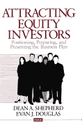 Attracting Equity Investors: Positioning, Preparing, and Presenting the Business Plan