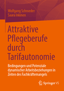 Attraktive Pflegeberufe durch Tarifautonomie: Bedingungen und Potenziale dynamischer Arbeitsbeziehungen in Zeiten des Fachkrftemangels