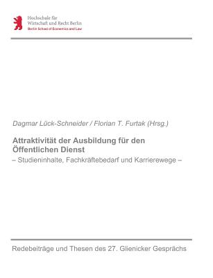 Attraktivit?t der Ausbildung f?r den ?ffentlichen Dienst - L?ck-Schneider, Dagmar (Editor), and L?ck-Schneider U a (Hrsg ), Dagmar, and T Furtak, Florian (Editor)