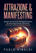 Attrazione e Manifesting: Apprendi i veri meccanismi della legge dell' attrazione, PNL olistica, leggi universali e dell' inconscio. Adesso puoi manifestare realmente i tuoi sogni