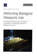 Attributing Biological Weapons Use: Strengthening Department of Defense Capabilities to Investigate Deliberate Biological Incidents